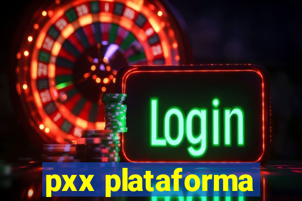 pxx plataforma